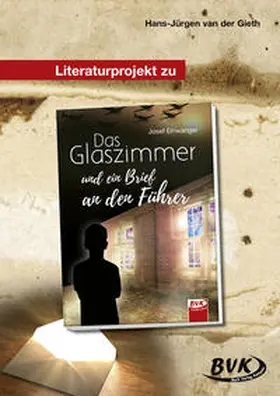 van der Gieth |  Das Glaszimmer und ein Brief an den Führer. Literaturprojekt | Buch |  Sack Fachmedien