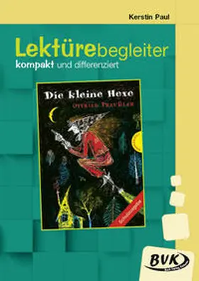 Paul | Die kleine Hexe. Lektürebegleiter - kompakt und differenziert | Buch | 978-3-96520-164-4 | sack.de