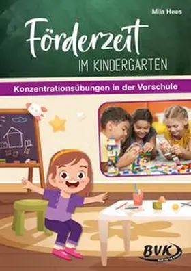 Hees | Förderzeit im Kindergarten – Konzentrationsübungen in der Vorschule | Buch | 978-3-96520-198-9 | www.sack.de