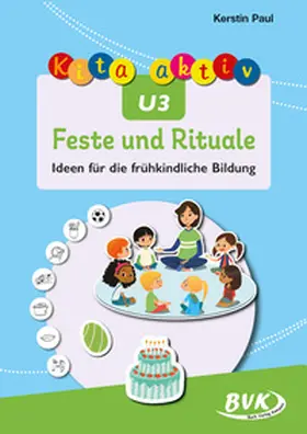 Paul |  Kita aktiv U3 Feste und Rituale | Buch |  Sack Fachmedien