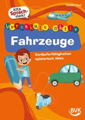 Paul |  Kita Sprachstark: Vorschule aktiv Fahrzeuge | Buch |  Sack Fachmedien