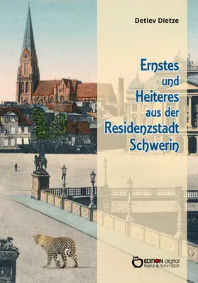Dietze |  Ernstes und Heiteres aus der Residenzstadt Schwerin | eBook | Sack Fachmedien