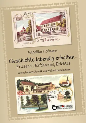 Hofmann |  Geschichte lebendig halten - Erlesenes, Erfahrenes, Erlebtes | eBook | Sack Fachmedien