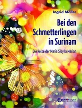 Möller |  Bei den Schmetterlingen in Surinam | eBook | Sack Fachmedien