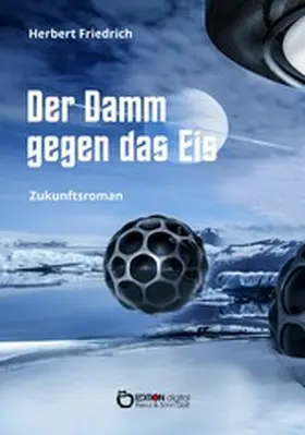 Friedrich |  Der Damm gegen das Eis | eBook | Sack Fachmedien