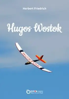 Friedrich |  Hugos "Wostok" | eBook | Sack Fachmedien