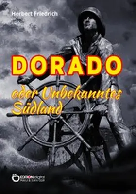 Friedrich |  Dorado oder Unbekanntes Südland | eBook | Sack Fachmedien