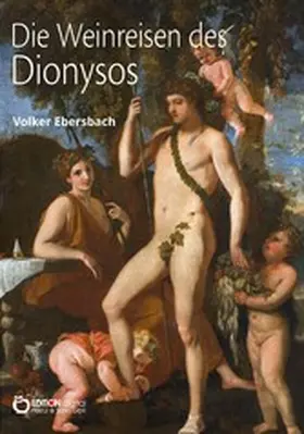 Ebersbach | Die Weinreisen des Dionysos | E-Book | www.sack.de