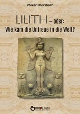 Ebersbach | Lilith - oder: Wie kam die Untreue in die Welt? | E-Book | www.sack.de
