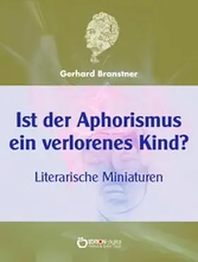 Branstner |  Ist der Aphorismus ein verlorenes Kind? | eBook | Sack Fachmedien