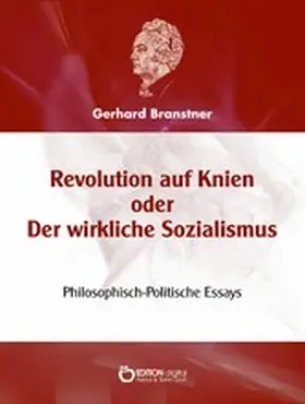 Branstner |  Revolution auf Knien oder Der wirkliche Sozialismus | eBook | Sack Fachmedien
