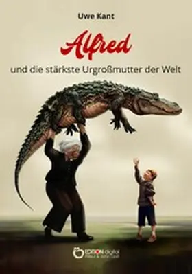 Kant |  Alfred und die stärkste Urgroßmutter der Welt | eBook | Sack Fachmedien