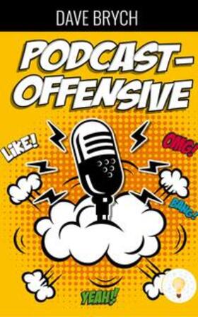 Brych | Die Podcast-Offensive | Buch | 978-3-96527-060-2 | sack.de