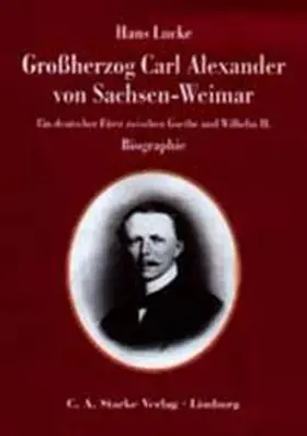 Lucke |  Grossherzog Carl Alexander von Sachsen-Weimar | Buch |  Sack Fachmedien
