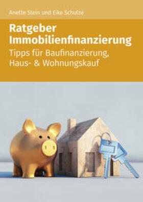 Stein / Schulze | Ratgeber Immobilienfinanzierung | Buch | 978-3-96533-202-7 | sack.de