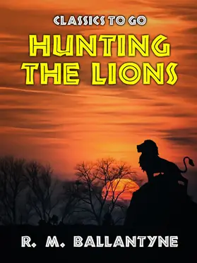 Ballantyne |  Hunting the Lions | eBook | Sack Fachmedien