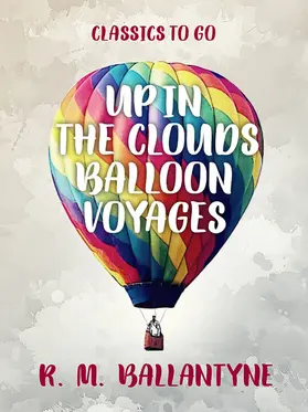 Ballantyne |  Up in the Clouds Balloon Voyages | eBook | Sack Fachmedien