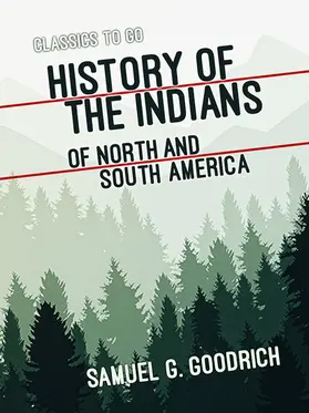 Goodrich |  History of the Indians of North and South America | eBook | Sack Fachmedien