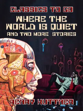 Kuttner |  Where The World Is Quiet And Two More  Stories | eBook | Sack Fachmedien