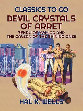 Wells |  Devil Crystals Of Arret, Zehru Of Xollar and The Cavern Of The Shining Ones | eBook | Sack Fachmedien