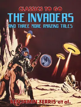 Ferris |  The Invaders and Three More Amazing Tales | eBook | Sack Fachmedien