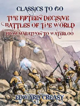 Creasy |  The Fifteen Decisive Battles of The World From Marathon to Waterloo | eBook | Sack Fachmedien