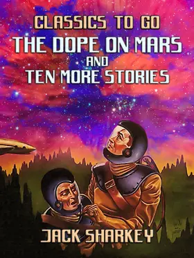 Sharkey |  The Dope on Mars and ten more stories | eBook | Sack Fachmedien