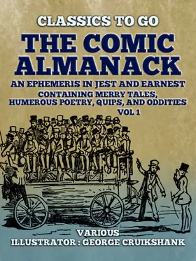 Various |  The Comic Almanack An Ephemeris in Jest and Earnest, Containing Merry Tales,  Humerous Poetry, Quips, and Oddities Vol 1 (of 2) | eBook | Sack Fachmedien