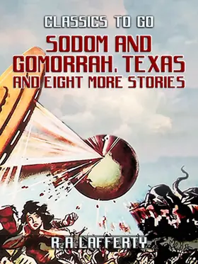 Lafferty |  Sodom and Gomorrah, Texas and eight more stories | eBook | Sack Fachmedien