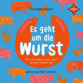 Drösser |  Es geht um die Wurst. Was du wissen musst, wenn du gern Fleisch isst. | Sonstiges |  Sack Fachmedien