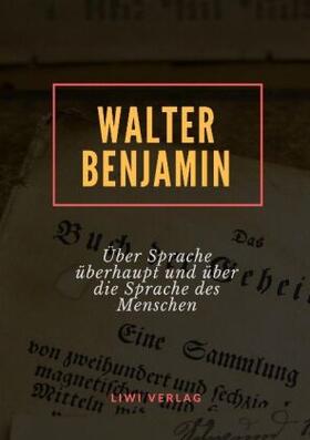 Benjamin | Über Sprache überhaupt und über die Sprache des Menschen | Buch | 978-3-96542-093-9 | www.sack.de