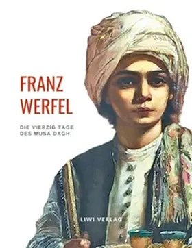 Werfel |  Franz Werfel: Die vierzig Tage des Musa Dagh. Vollständige Neuausgabe. | Buch |  Sack Fachmedien