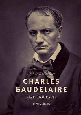 Holitscher |  Charles Baudelaire. Eine Biografie | Buch |  Sack Fachmedien