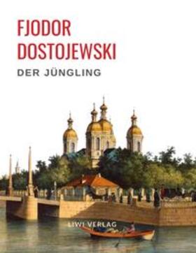 Dostojewski |  Fjodor Dostojewski: Der Jüngling. Vollständige Neuausgabe. | Buch |  Sack Fachmedien