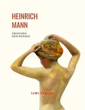 Mann |  Heinrich Mann: Zwischen den Rassen. Vollständige Neuausgabe | Buch |  Sack Fachmedien