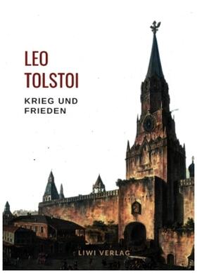 Tolstoi |  Leo Tolstoi: Krieg und Frieden. Vollständige Neuausgabe | Buch |  Sack Fachmedien