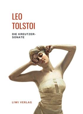 Tolstoi |  Leo Tolstoi: Die Kreutzersonate. Vollständige Neuausgabe | Buch |  Sack Fachmedien