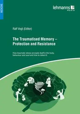 Vogt |  The Traumatised Memory – Protection and Resistance | Buch |  Sack Fachmedien
