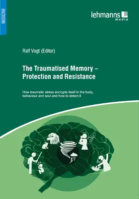Vogt |  The Traumatised Memory – Protection and Resistance | eBook | Sack Fachmedien