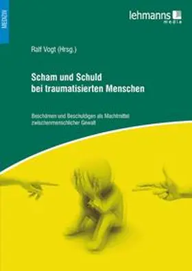 Vogt |  Scham und Schuld bei traumatisierten Menschen | Buch |  Sack Fachmedien
