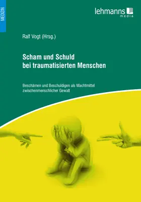 Vogt |  Scham und Schuld bei traumatisierten Menschen | eBook | Sack Fachmedien