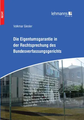 Giesler |  Die Eigentumsgarantie in der Rechtsprechung des Bundesverfassungsgerichts | eBook | Sack Fachmedien