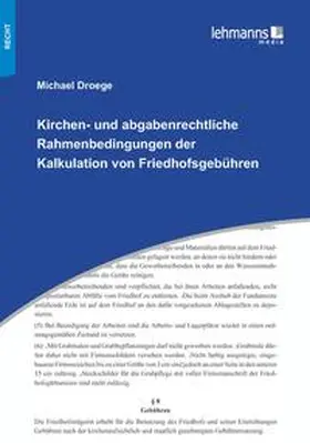 Droege |  Kirchen- und abgabenrechtliche Rahmenbedingungen der Kalkulation von Friedhofsgebühren | Buch |  Sack Fachmedien