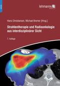 Christiansen / Bremer / Abaci |  Strahlentherapie und Radioonkologie aus interdisziplinärer Sicht | Buch |  Sack Fachmedien