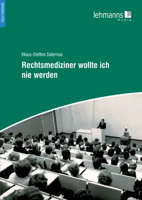 Saternus |  Rechtsmediziner wollte ich nie werden | eBook | Sack Fachmedien