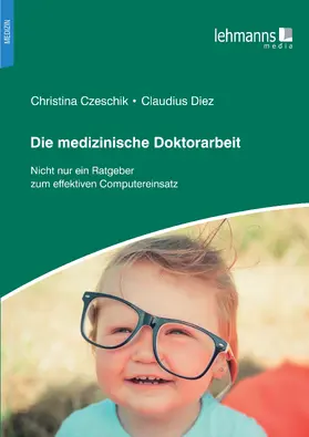 Czeschik / Diez |  Die medizinische Doktorarbeit | eBook | Sack Fachmedien