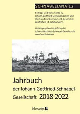Schubert |  Jahrbuch der Johann-Gottfried-Schnabel- Gesellschaft 2018-2022 | Buch |  Sack Fachmedien