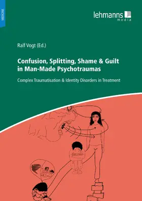 Vogt |  Confusion, Splitting, Shame & Guilt in Man-Made Psychotraumas | eBook | Sack Fachmedien