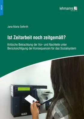 Seiferth |  Ist Zeitarbeit noch zeitgemäß? | Buch |  Sack Fachmedien