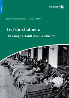 Dierkesmann / Morr |  Tief durchatmen: Die Lunge erzählt ihre Geschichte | eBook | Sack Fachmedien